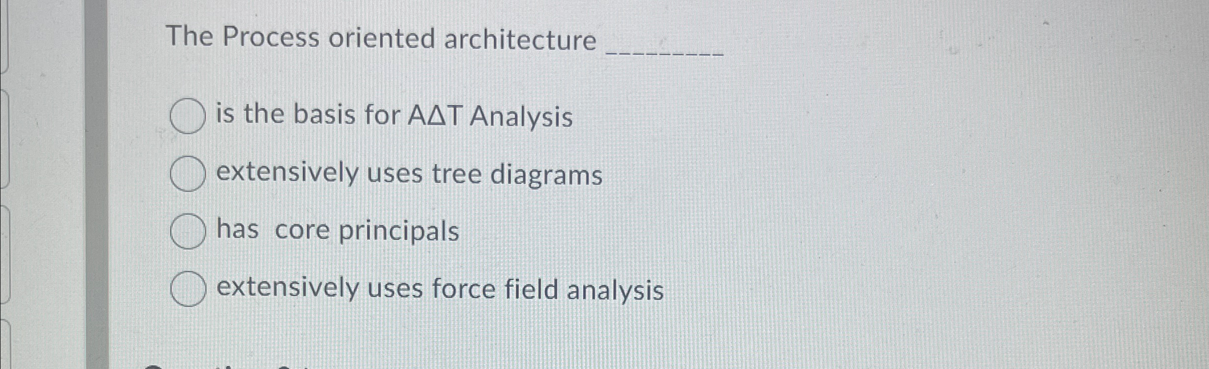  The Process oriented architecture is the basis for AT Analysis extensively