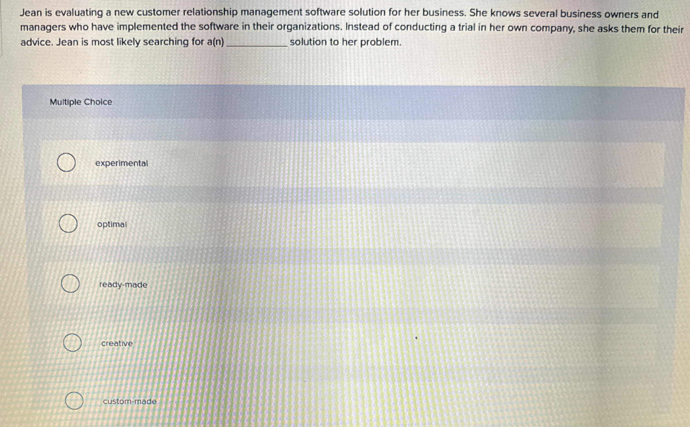  Jean is evaluating a new customer relationship management software solution for