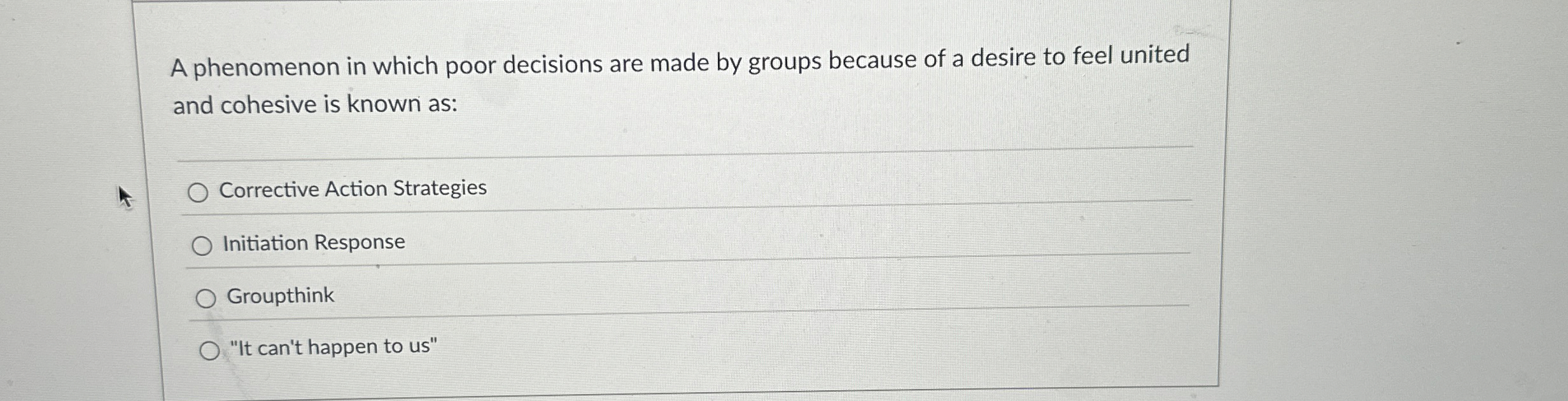  A phenomenon in which poor decisions are made by groups because