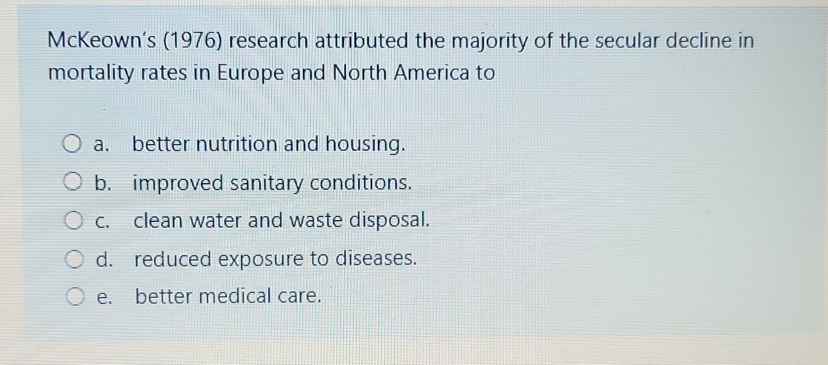  McKeown's (1976) research attributed the majority of the secular decline in