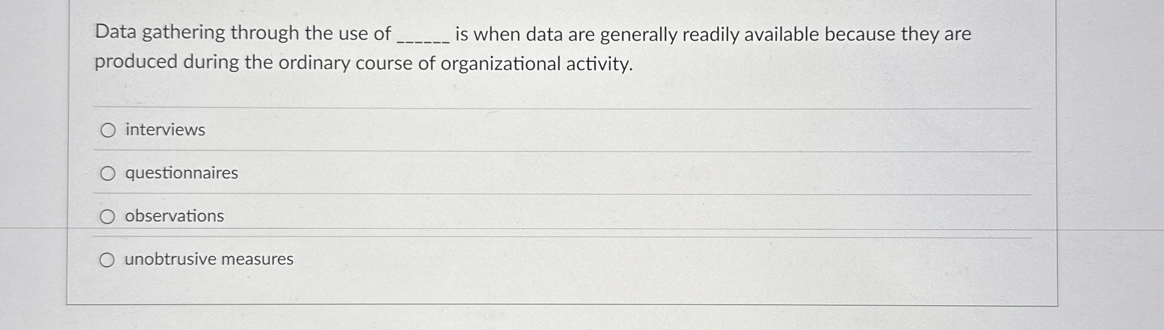  Data gathering through the use of is when data are generally