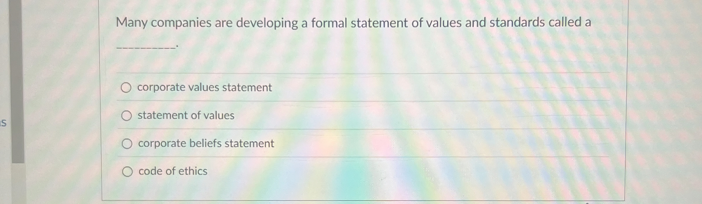  Many companies are developing a formal statement of values and standards