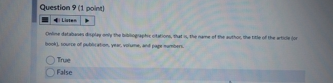  Question 9(1 point) Online databases display only the bibliographic citations, that