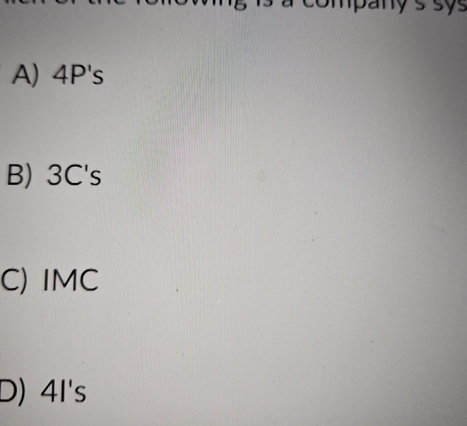  A)4P's B)3C's C) IMC 4I's 
