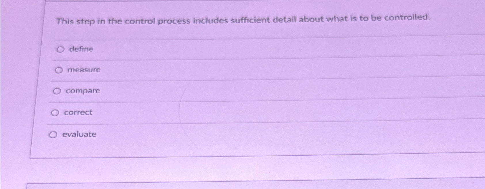  This step in the control process includes sufficient detail about what