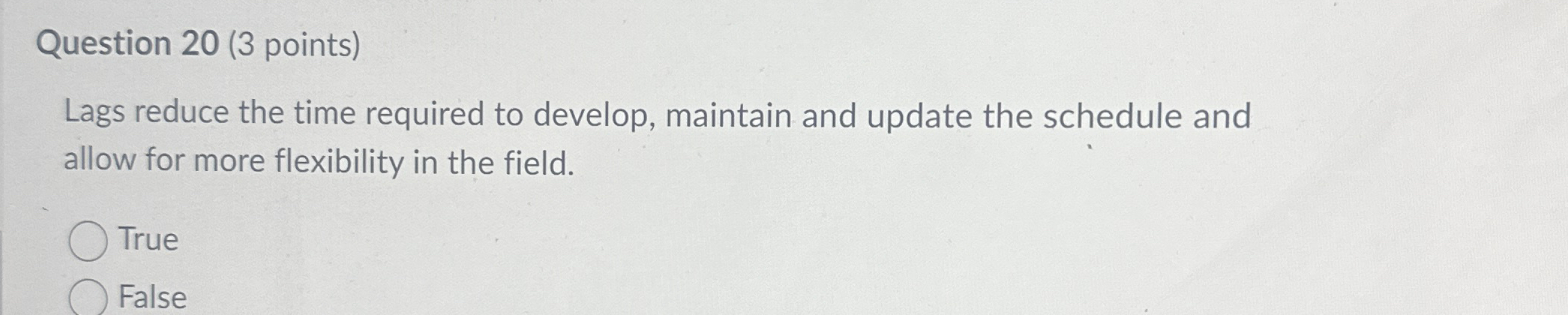  Question 20(3 points) Lags reduce the time required to develop, maintain