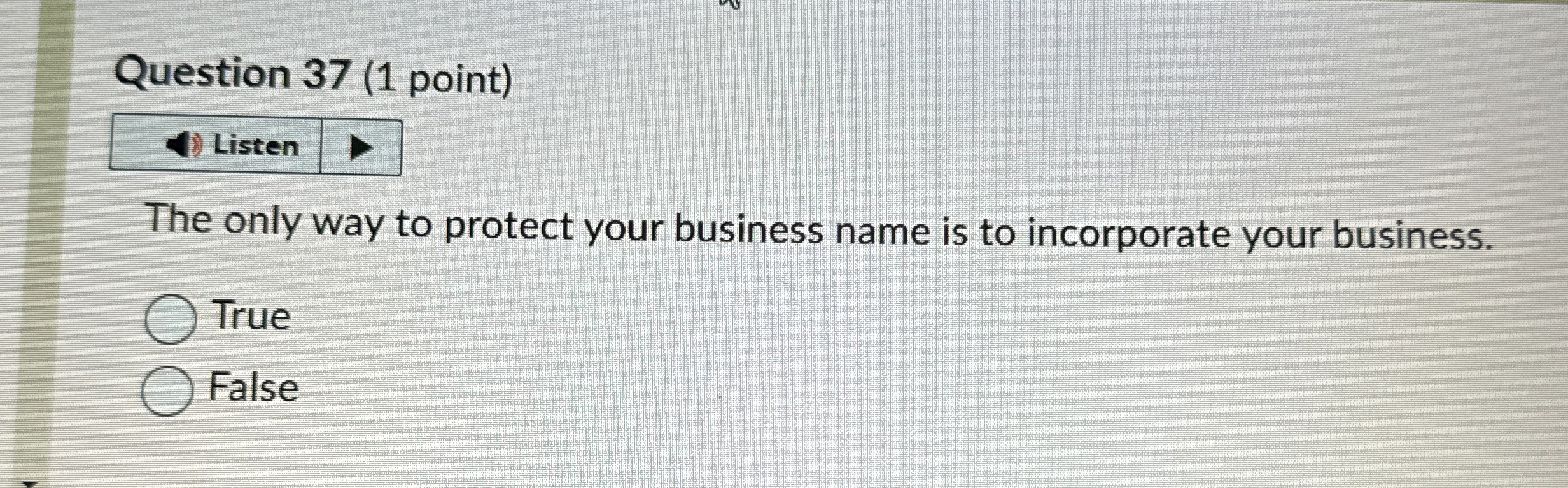  Question 37(1 point) Listen The only way to protect your business