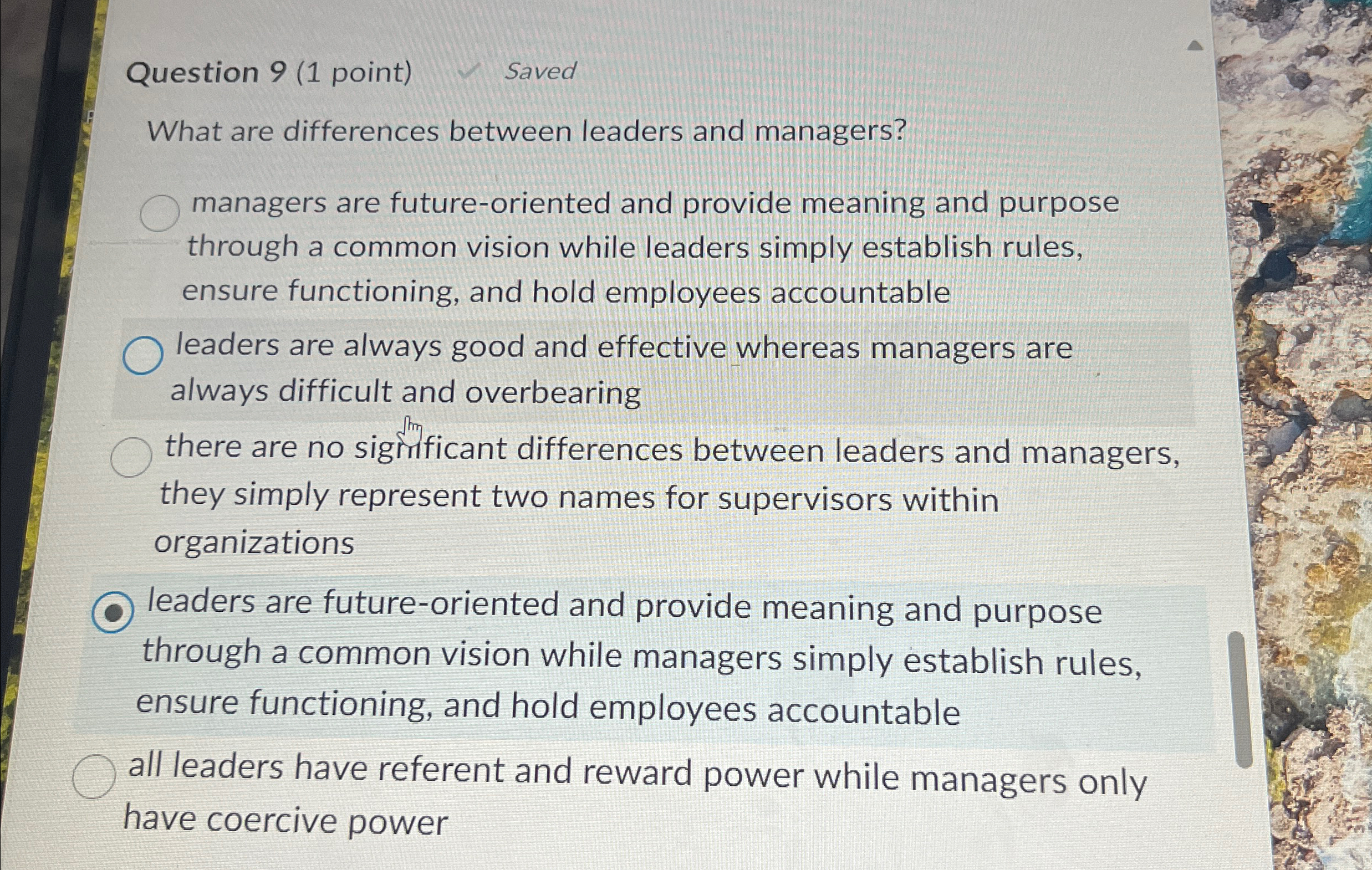  Question 9(1 point) Saved What are differences between leaders and managers?