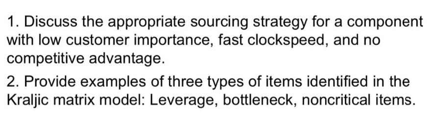  - Discuss the appropriate sourcing strategy for a component with low