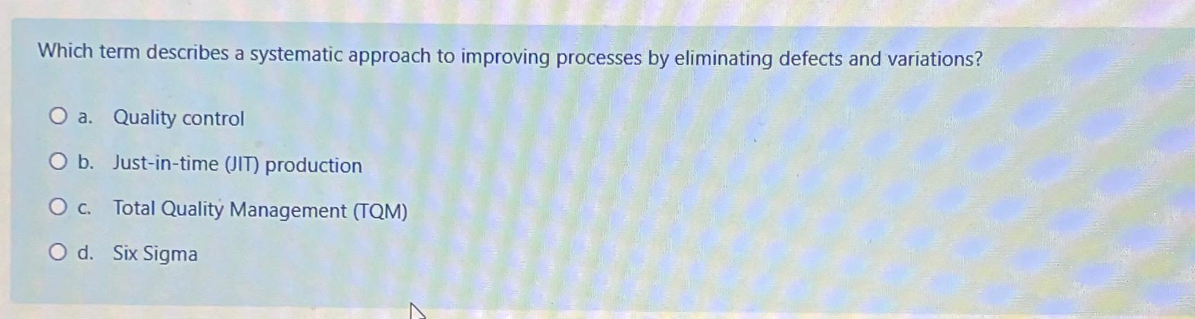 Which term describes a systematic approach to improving processes by eliminating