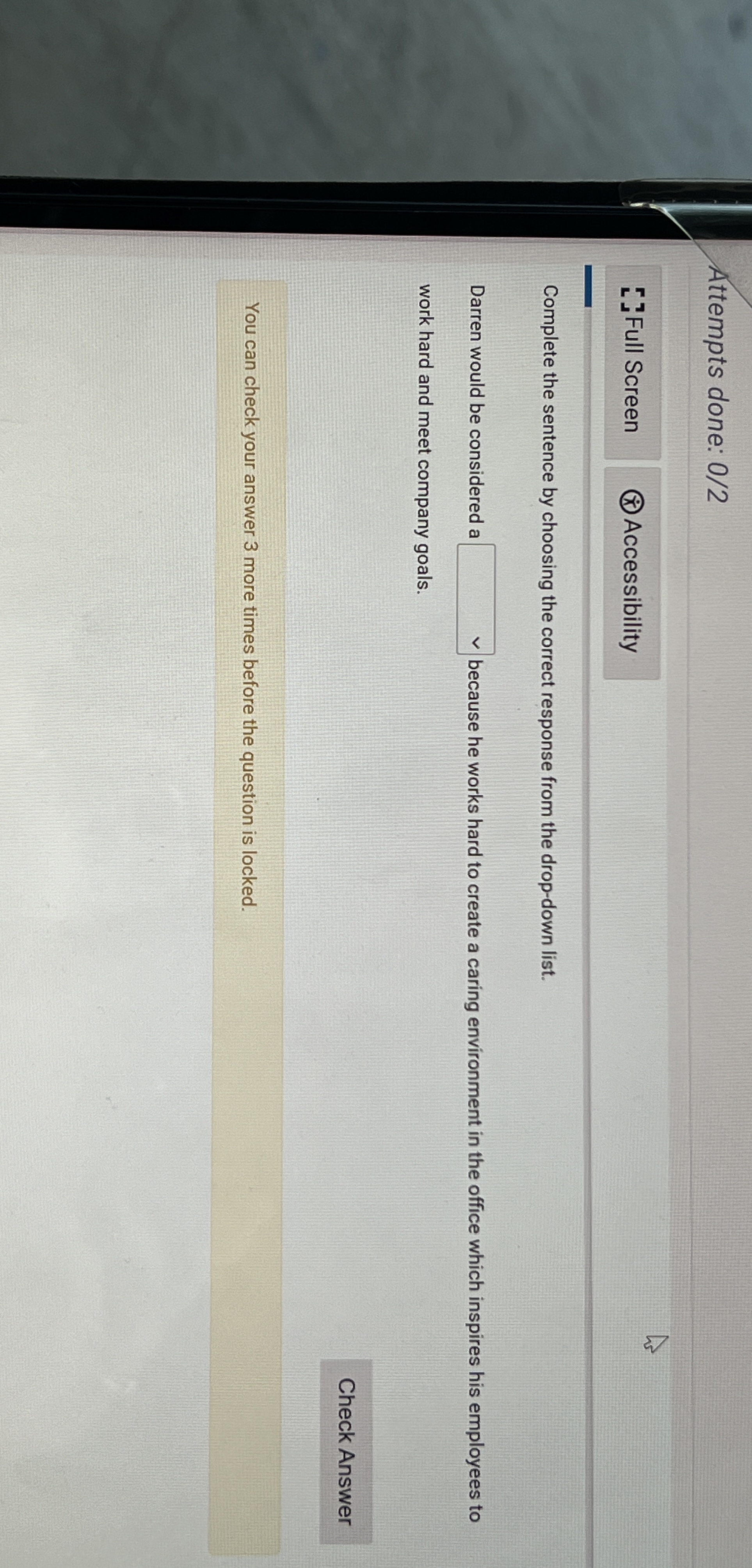  Attempts done: 0/2 r]Full Screen Accessibility Complete the sentence by choosing