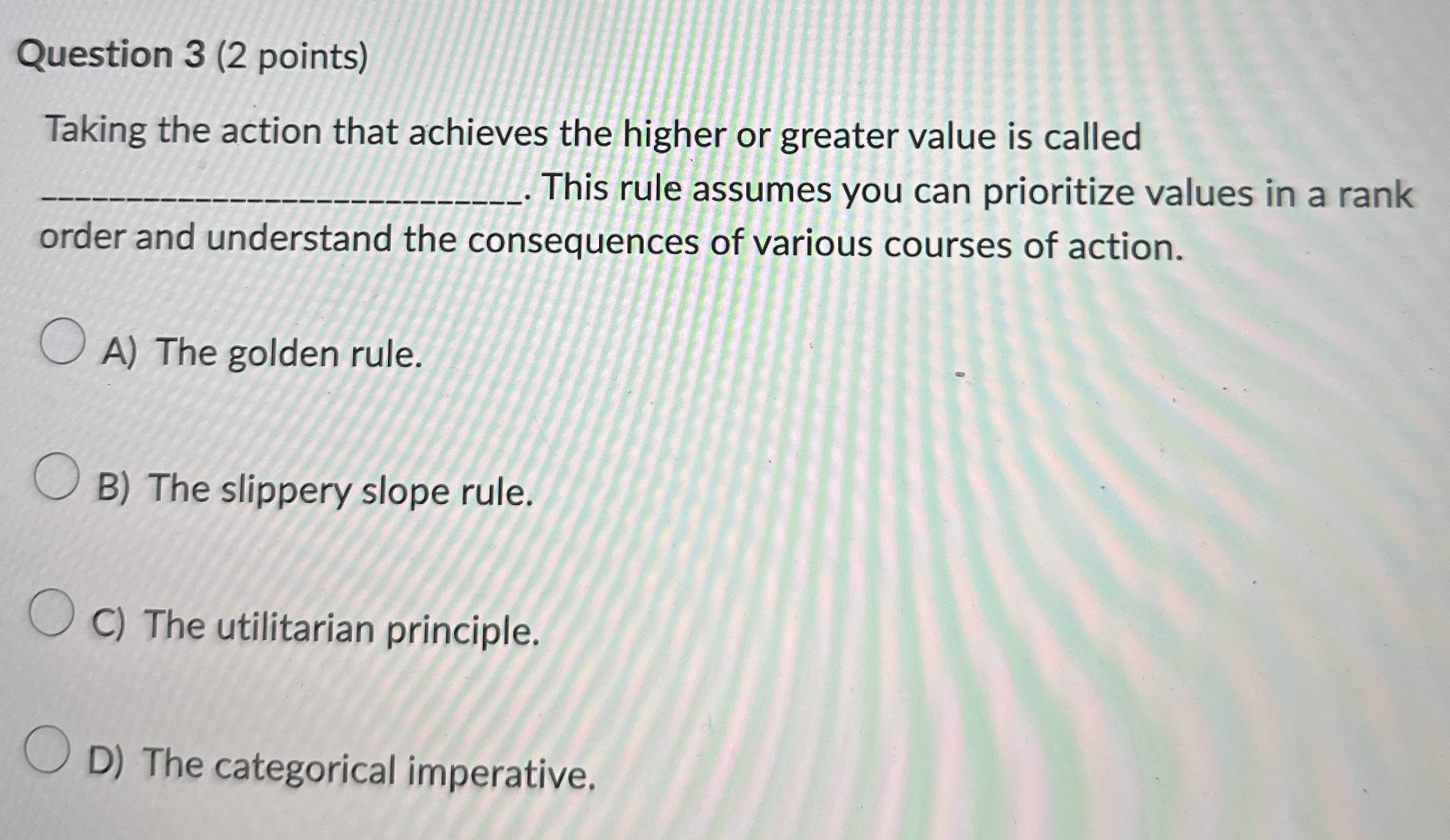  Question 3(2 points) Taking the action that achieves the higher or