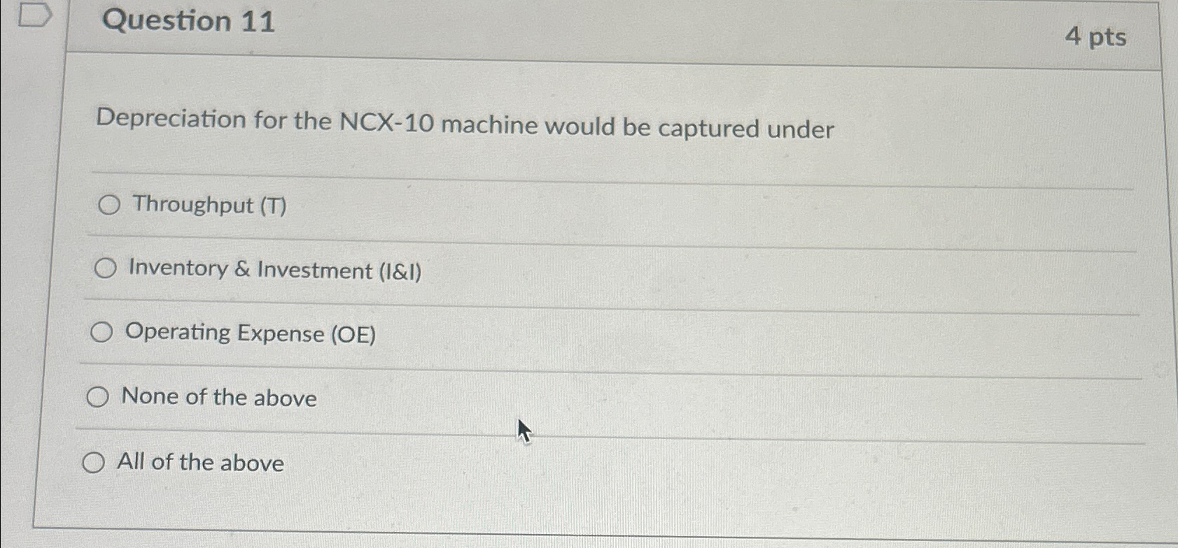  Question 11 4pts Depreciation for the NCX-10 machine would be captured