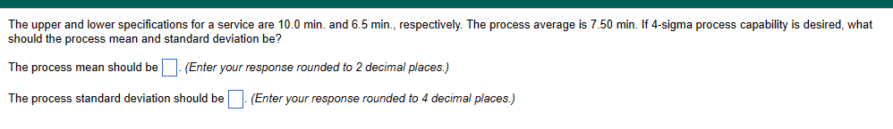  The upper and lower specifications for a service are 9.5 min.