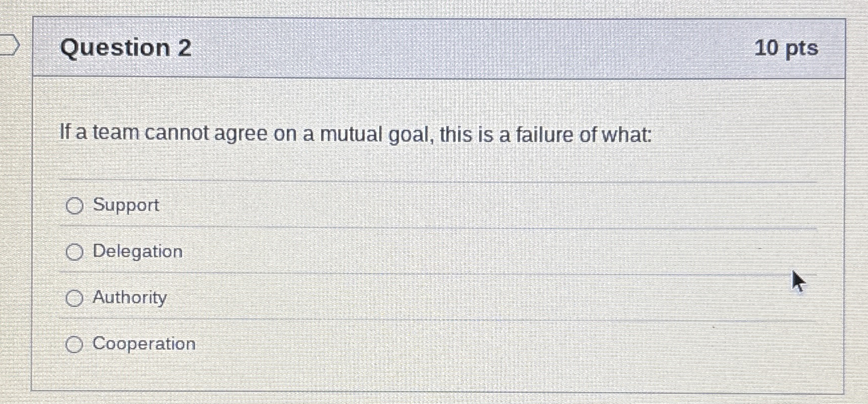  Question 2 If a team cannot agree on a mutual goal,
