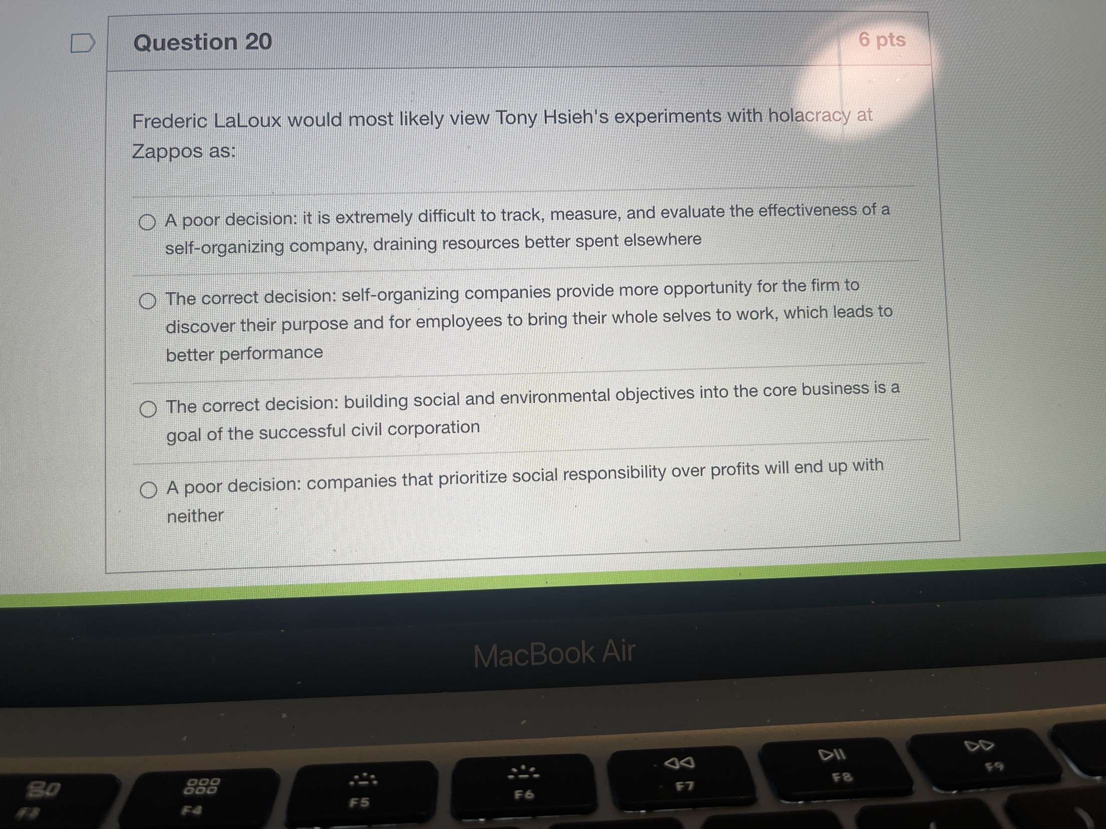  Question 20 6pts Frederic LaLoux would most likely view Tony Hsieh's