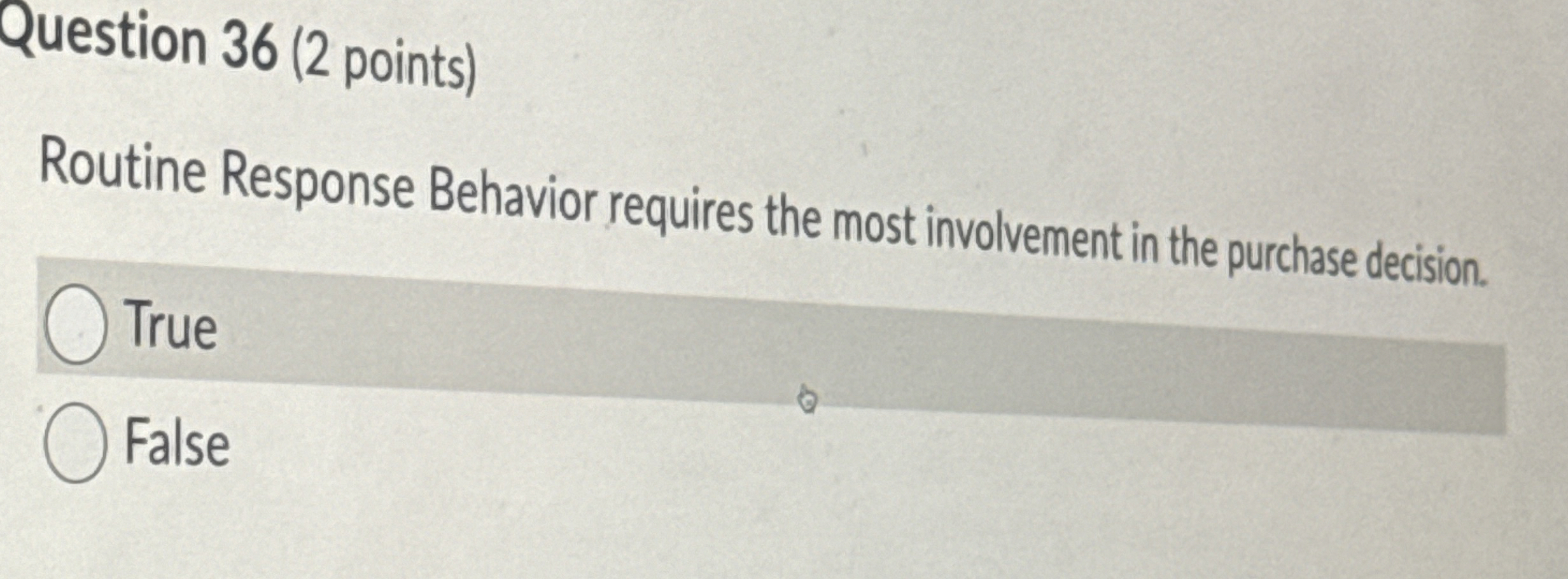  Question 36(2 points) Routine Response Behavior requires the most involvement in