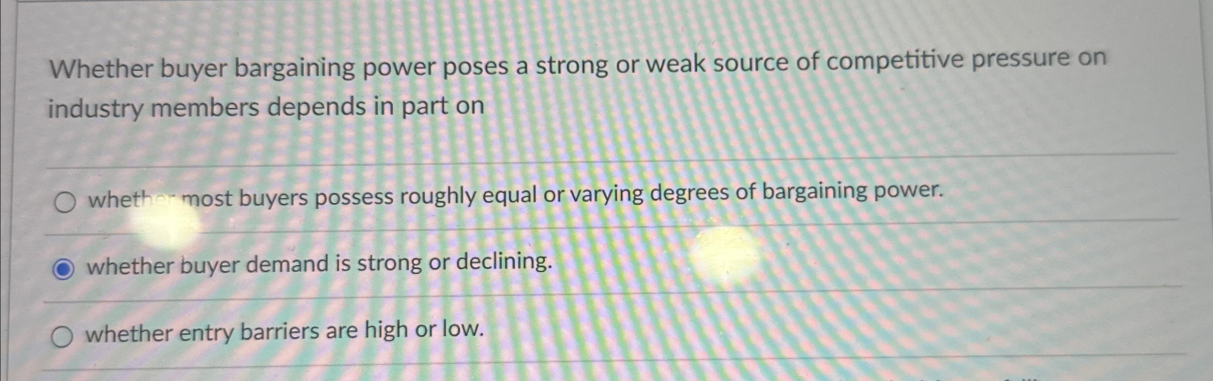  Whether buyer bargaining power poses a strong or weak source of