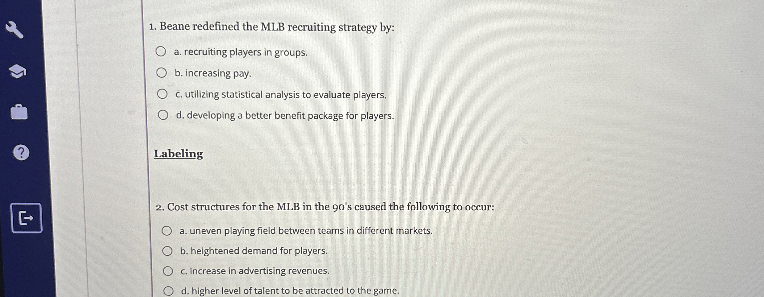  Beane redefined the MLB recruiting strategy by: a. recruiting players in