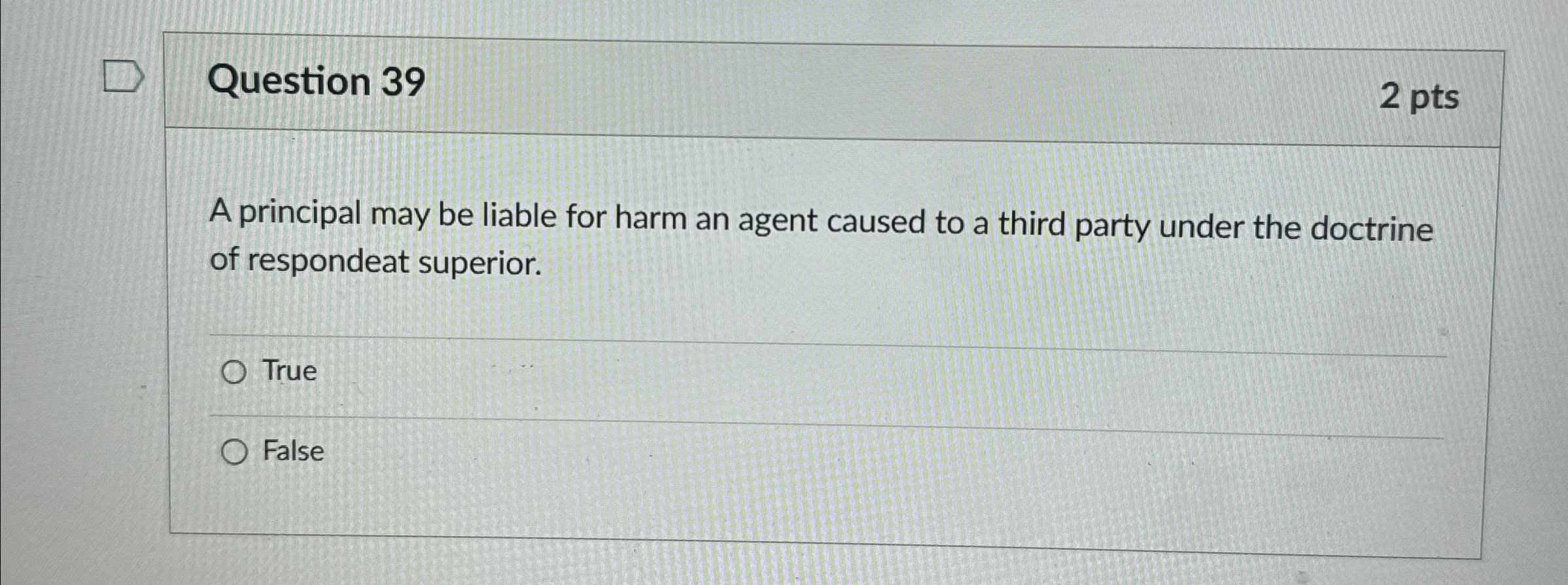  Question 39 2pts A principal may be liable for harm an