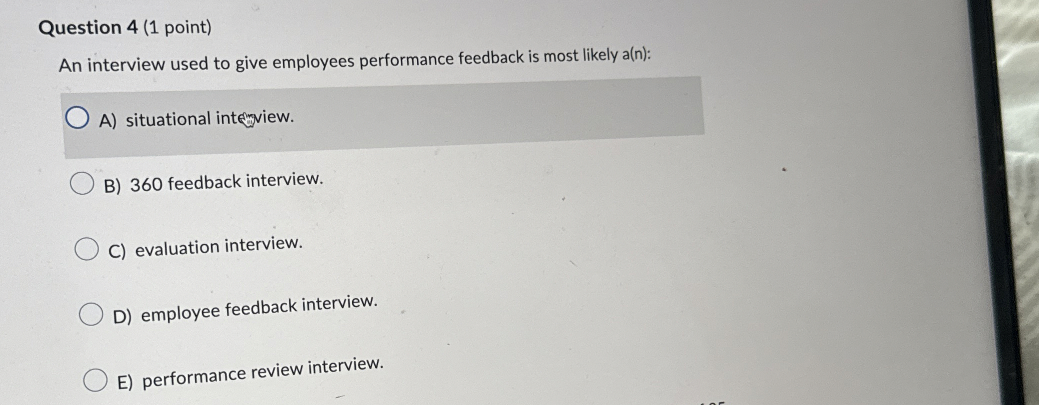  Question 4(1 point) An interview used to give employees performance feedback