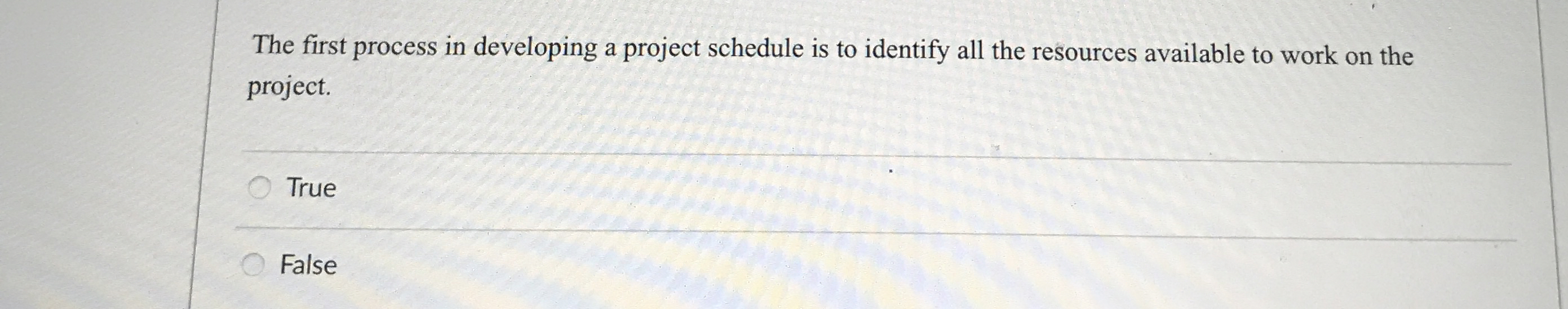  The first process in developing a project schedule is to identify