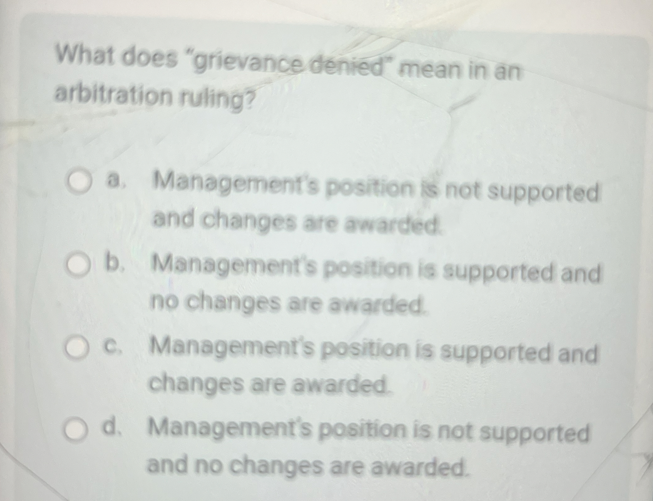  What does "grievance denied" mean in an arbitration ruling? a. Management's