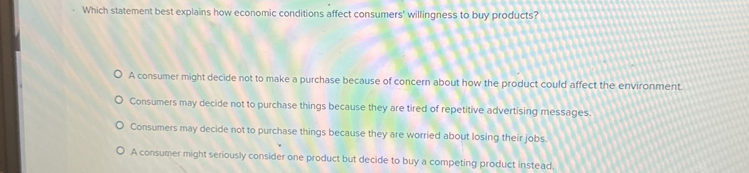  Which statement best explains how economic conditions affect consumers' willingness to