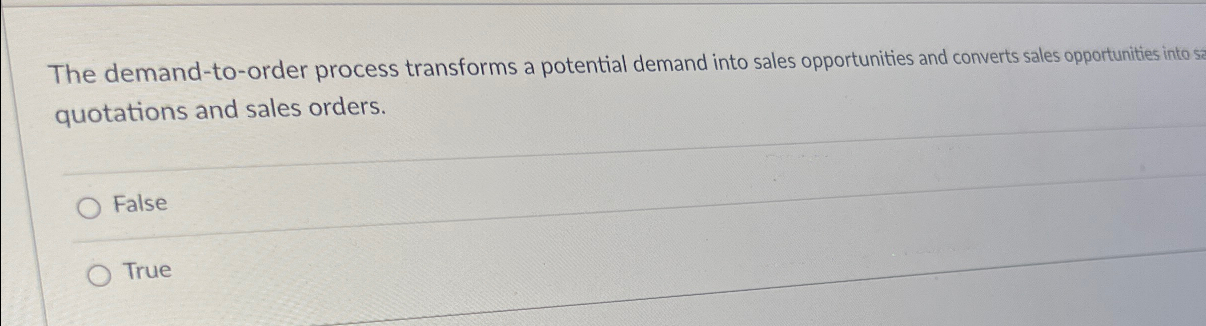  The demand-to-order process transforms a potential demand into sales opportunities and