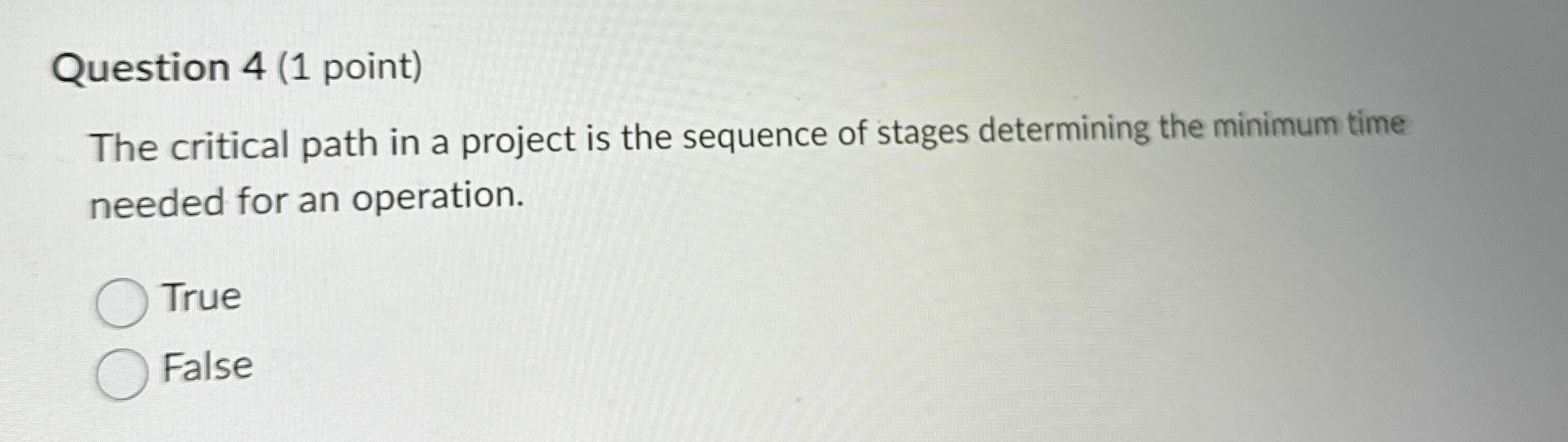  Question 4(1 point) The critical path in a project is the