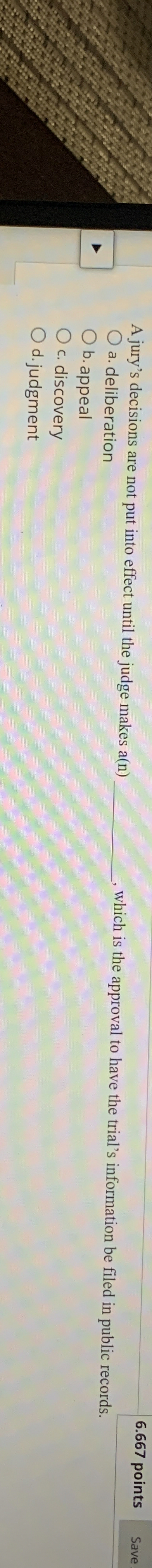  A jury's decisions are not put into effect until the judge