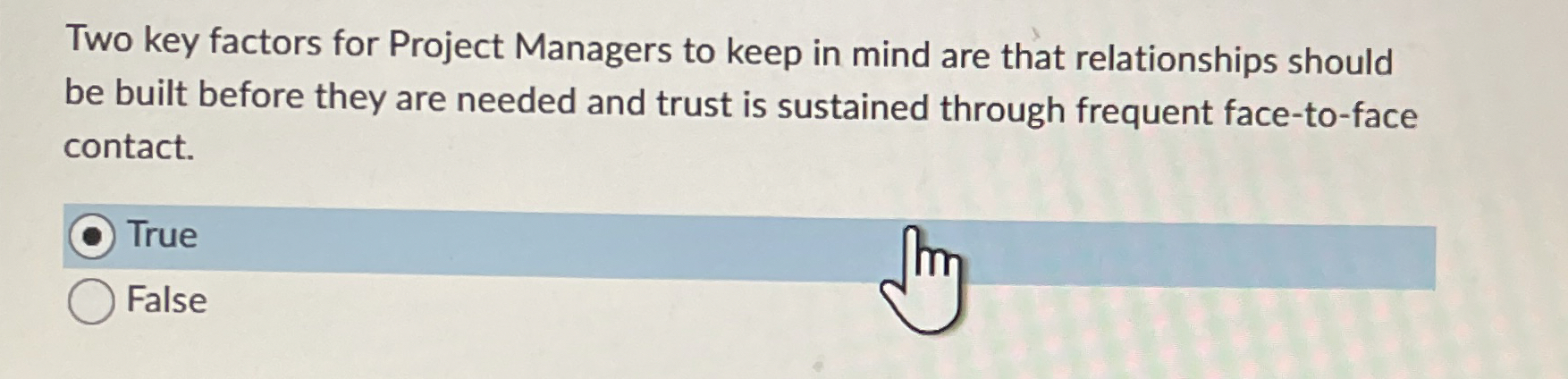  Two key factors for Project Managers to keep in mind are