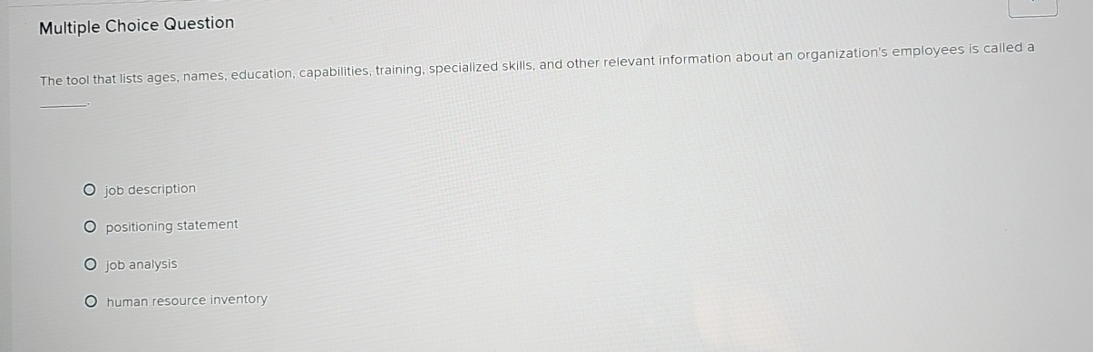  Multiple Choice Question The tool that lists ages, names, education, capabilities,
