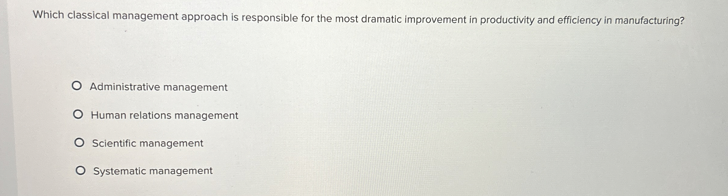  Which classical management approach is responsible for the most dramatic improvement