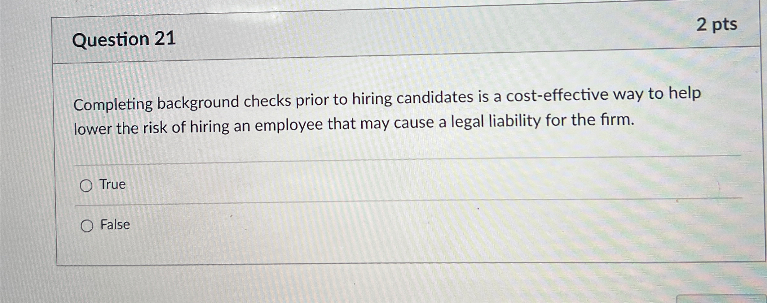  Question 21 2 pts Completing background checks prior to hiring candidates