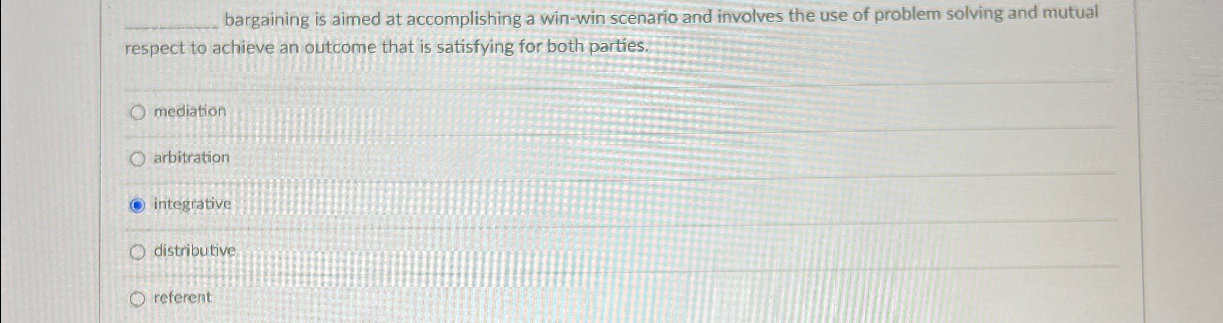  q, bargaining is aimed at accomplishing a win-win scenario and involves