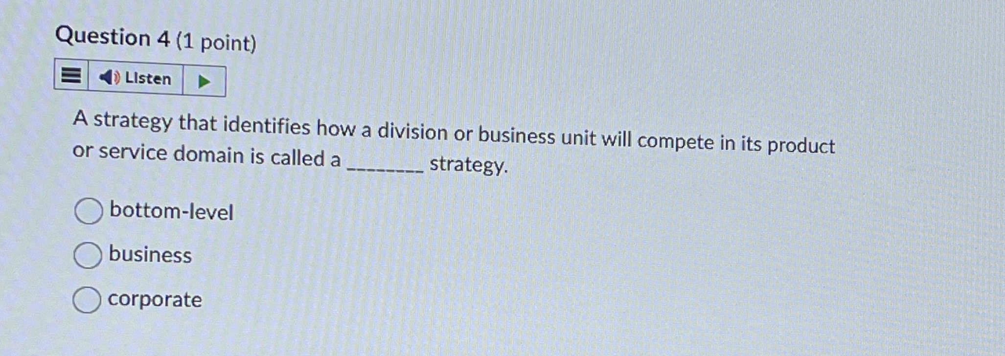  Question 4(1 point) A strategy that identifies how a division or
