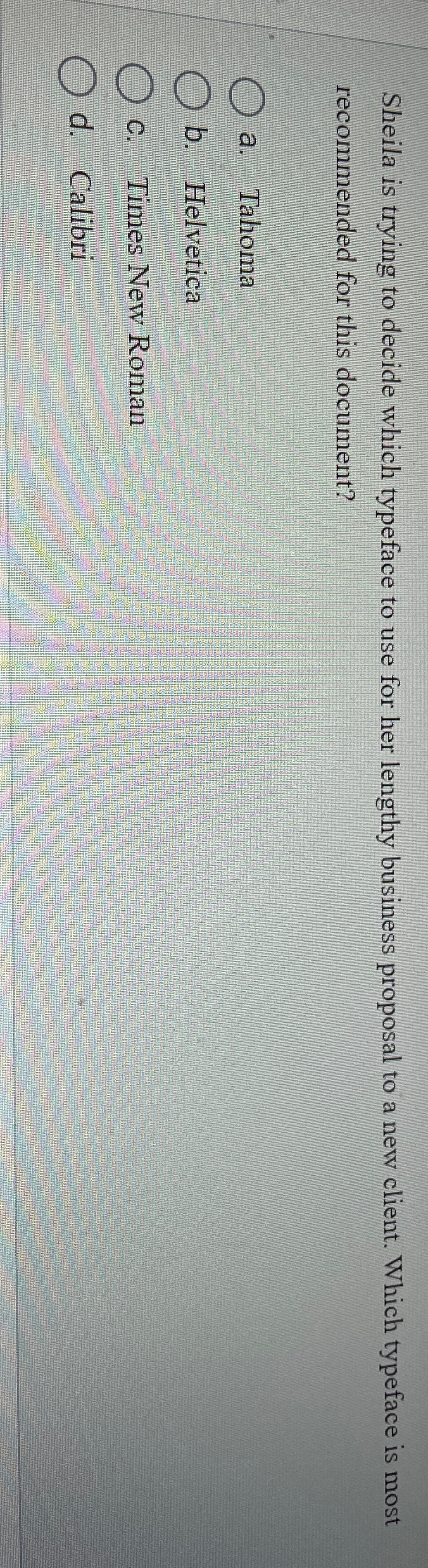  Sheila is trying to decide which typeface to use for her