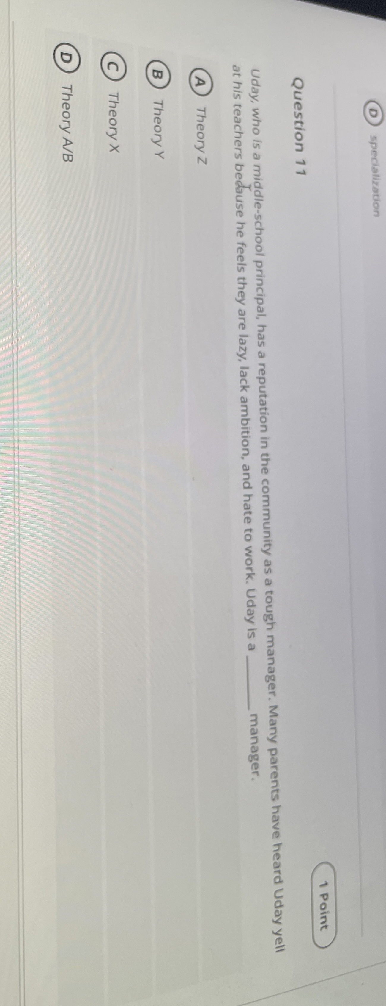  (D) specialization Question 11 Uday, who is a middle-school principal, has