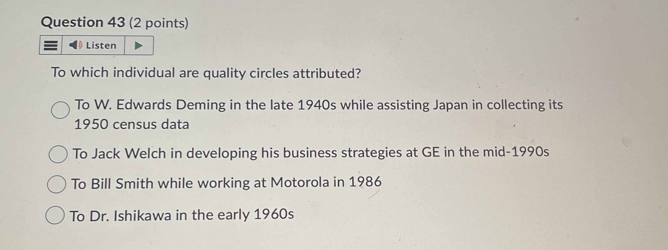  Question 43(2 points) To which individual are quality circles attributed? To