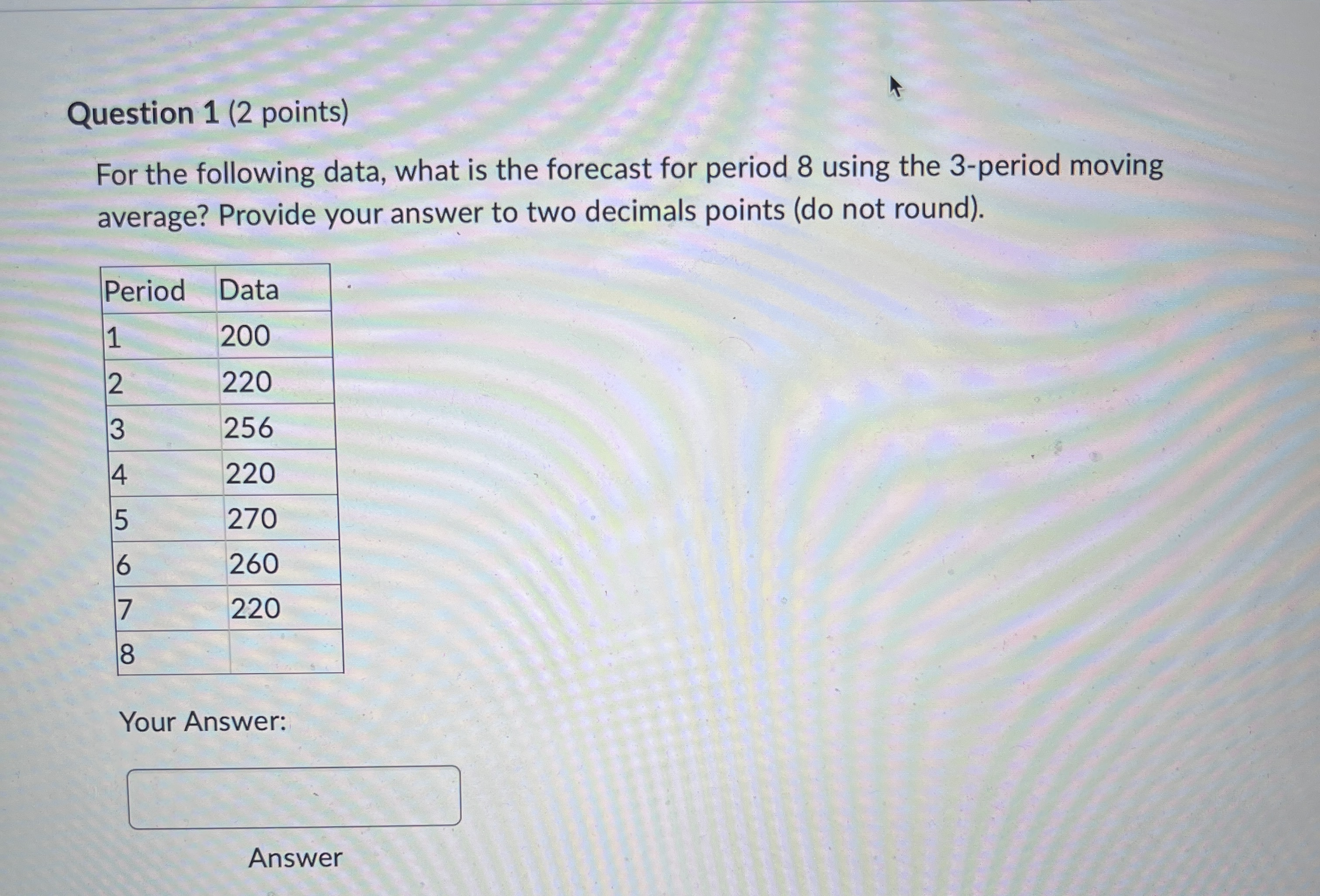  Question 1(2 points) For the following data, what is the forecast
