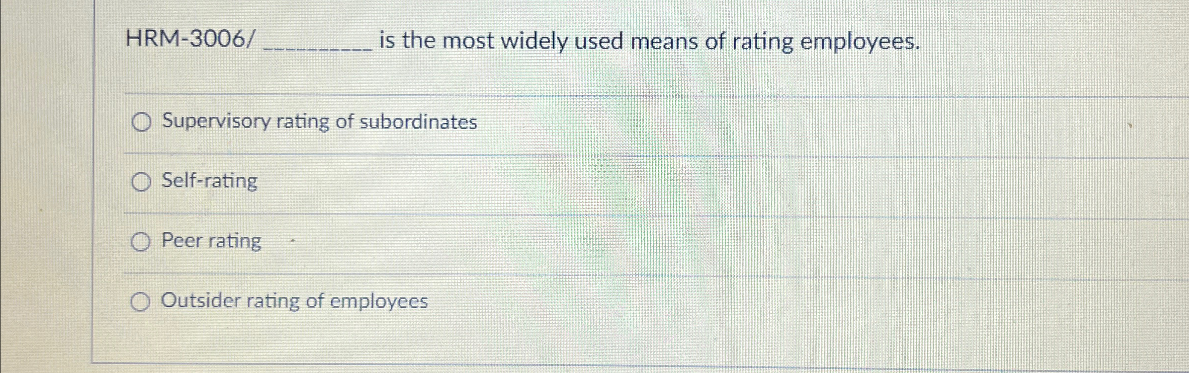  HRM-3006/q, is the most widely used means of rating employees. Supervisory