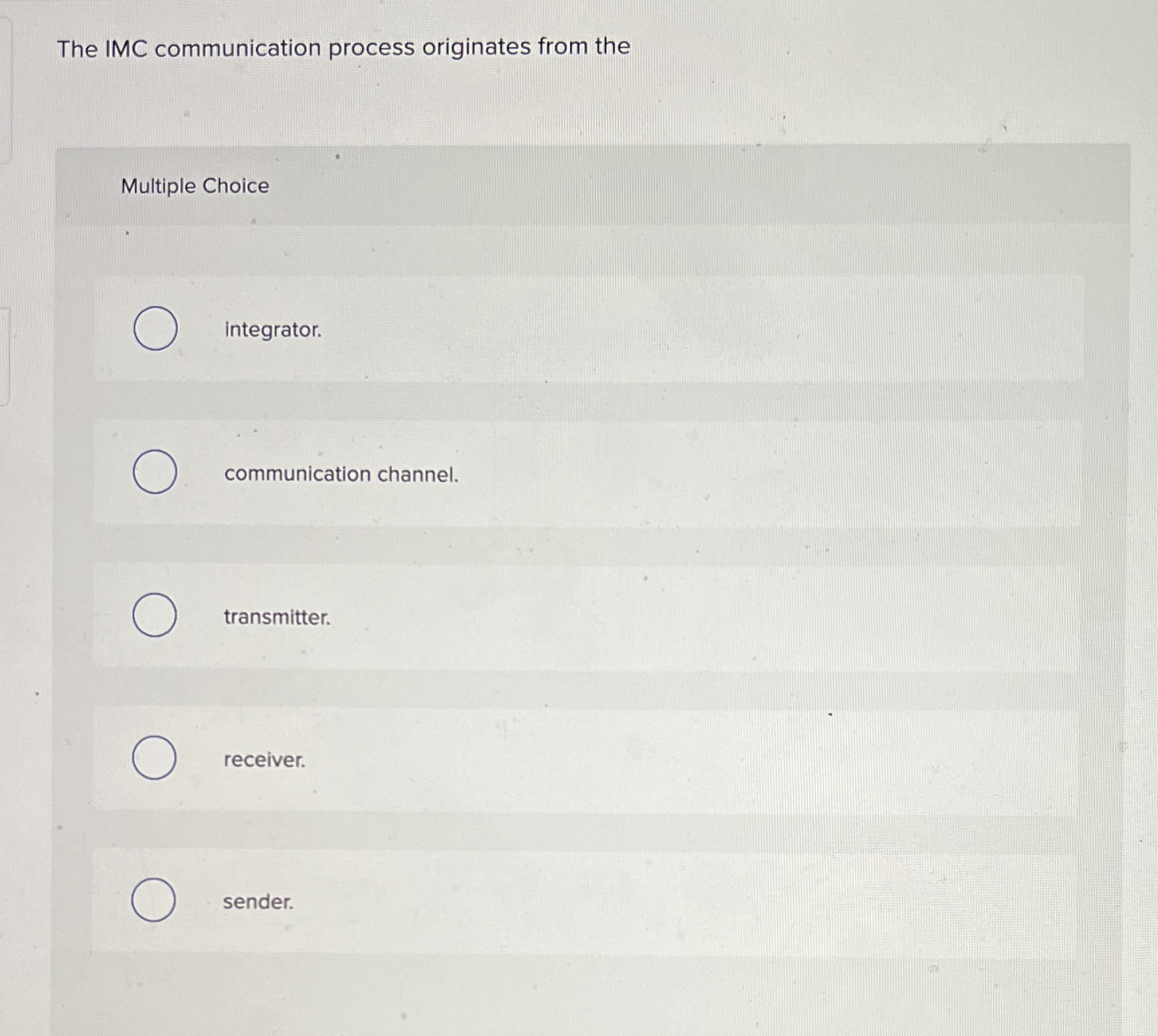  The IMC communication process originates from the Multiple Choice integrator. communication