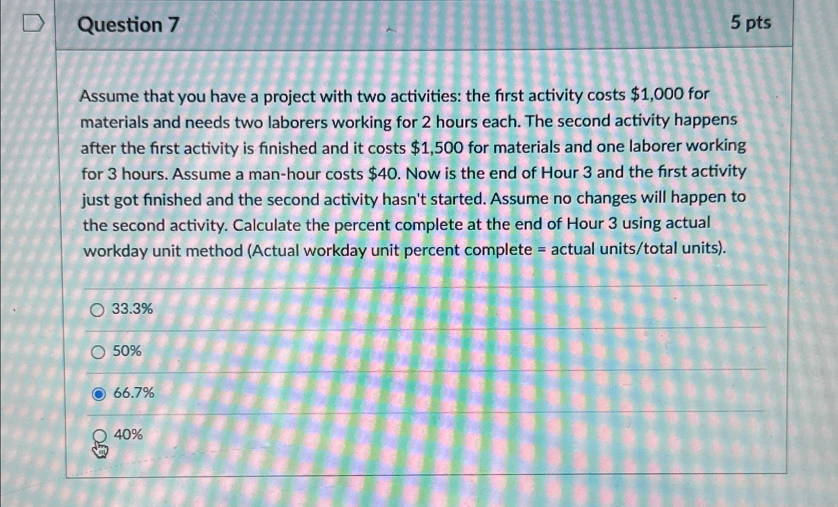  Question 7 5 pts Assume that you have a project with