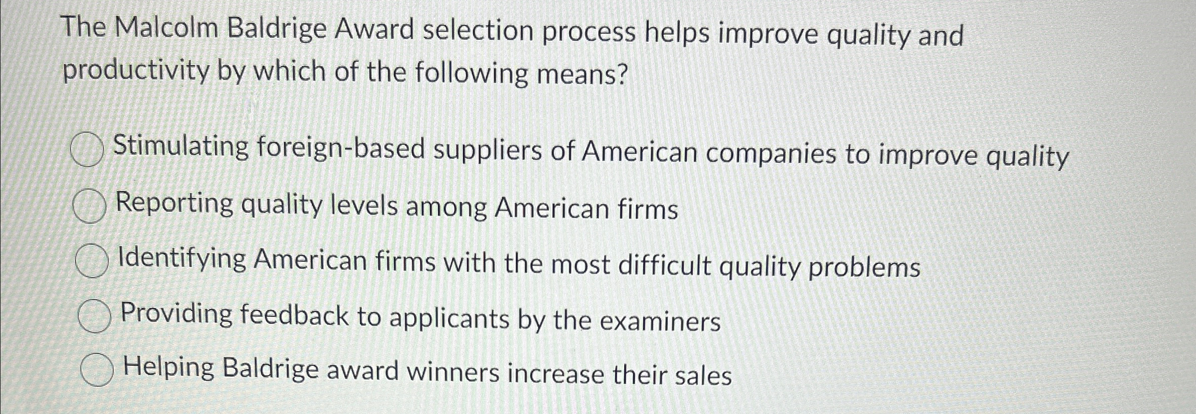  The Malcolm Baldrige Award selection process helps improve quality and productivity