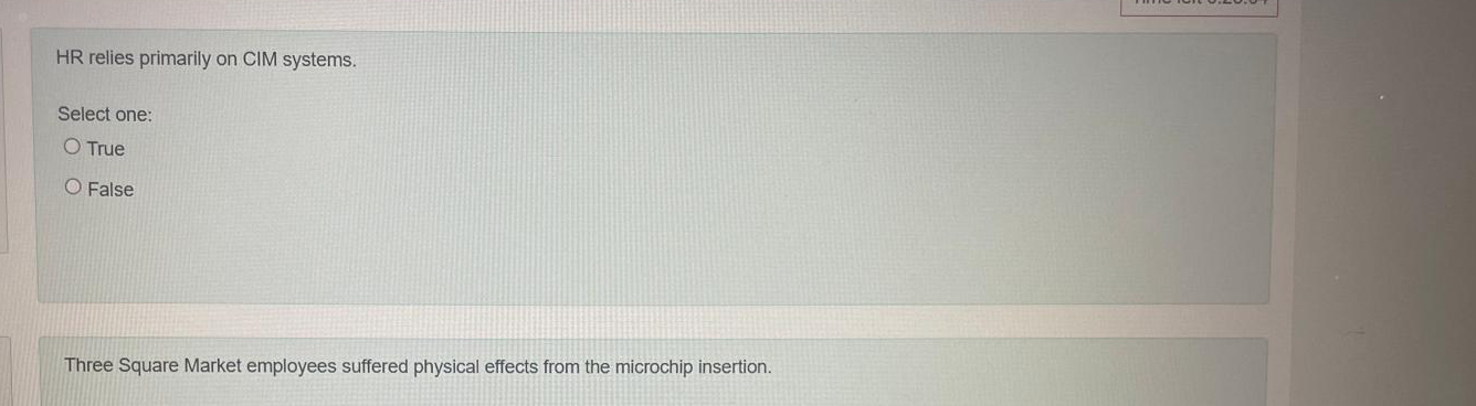  HR relies primarily on CIM systems. Select one: True False Three
