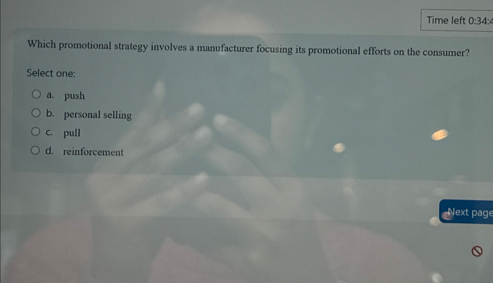  Time left 0:34: Which promotional strategy involves a manufacturer focusing its