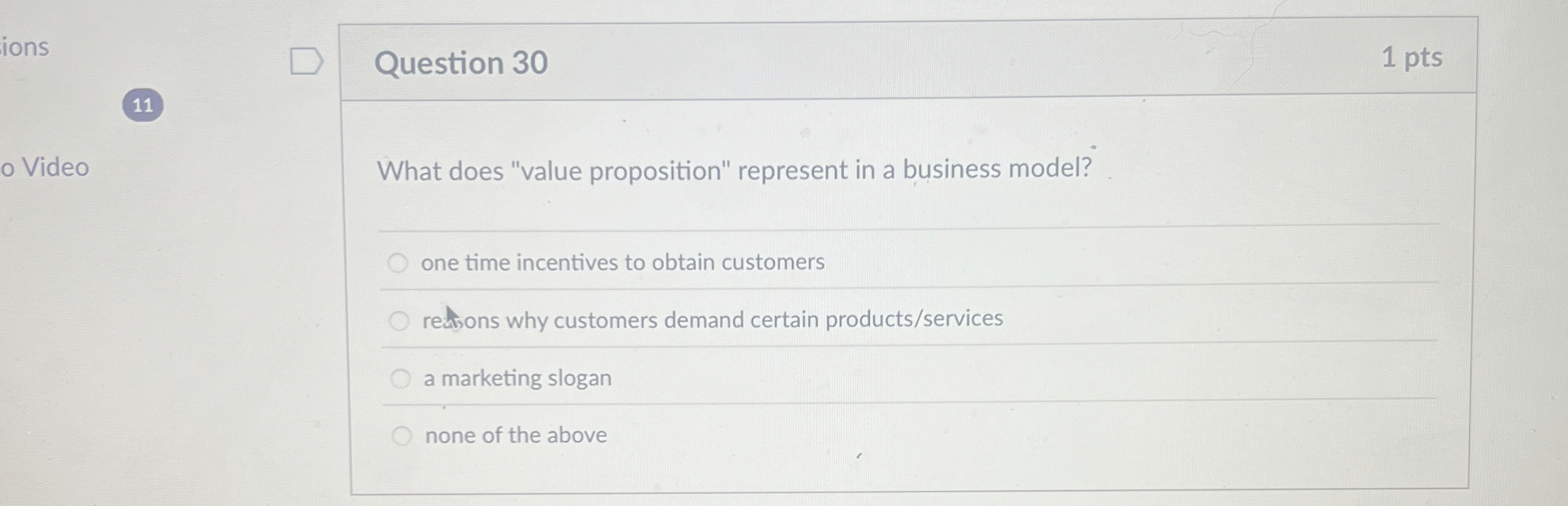  ions 11 Question 30 1 pts What does "value proposition" represent