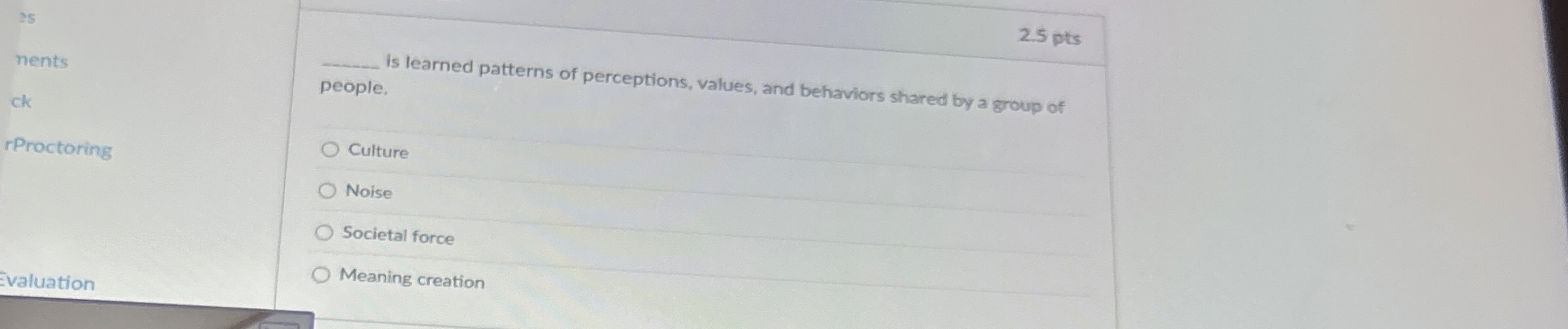  2.5 pts is learned patterns of perceptions, values, and behaviors shared
