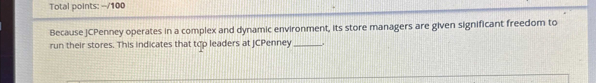  Total points: -100 Because JCPenney operates in a complex and dynamic